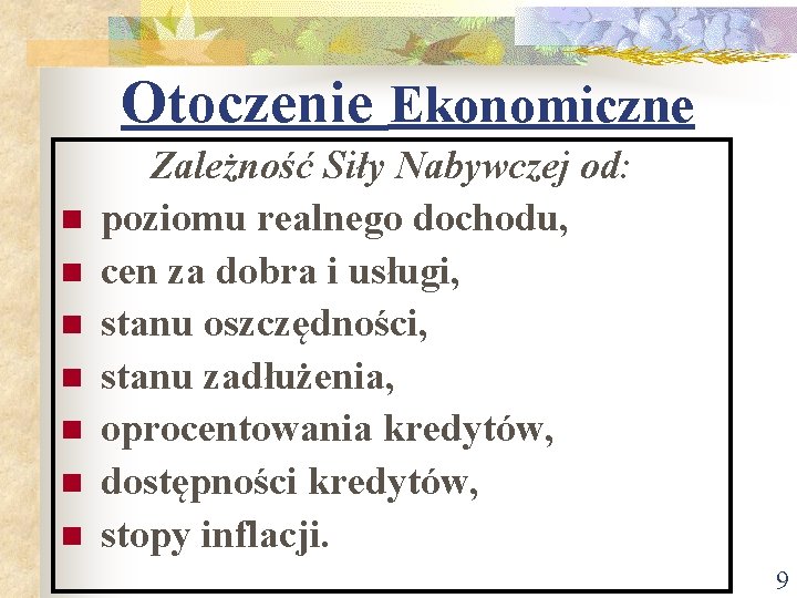 Otoczenie Ekonomiczne n n n n Zależność Siły Nabywczej od: poziomu realnego dochodu, cen Otoczenie Ekonomiczne n n n n Zależność Siły Nabywczej od: poziomu realnego dochodu, cen