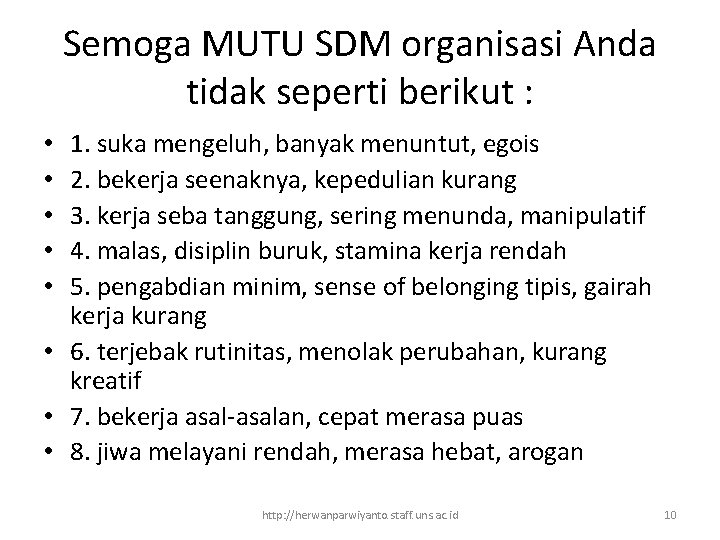 Semoga MUTU SDM organisasi Anda tidak seperti berikut : 1. suka mengeluh, banyak menuntut,