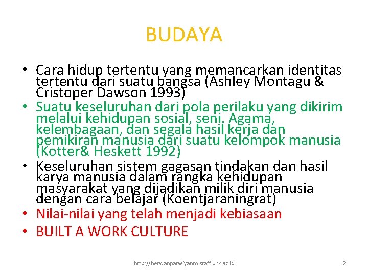 BUDAYA • Cara hidup tertentu yang memancarkan identitas tertentu dari suatu bangsa (Ashley Montagu