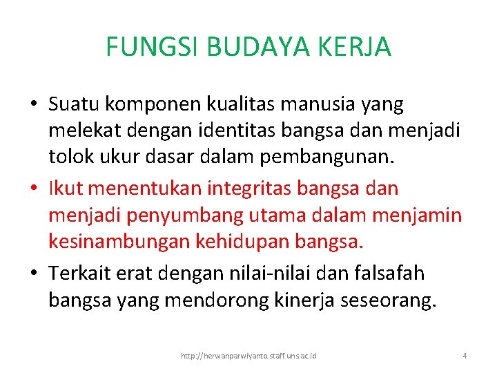 FUNGSI BUDAYA KERJA • Suatu komponen kualitas manusia yang melekat dengan identitas bangsa dan