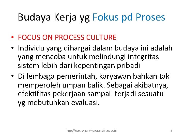 Budaya Kerja yg Fokus pd Proses • FOCUS ON PROCESS CULTURE • Individu yang