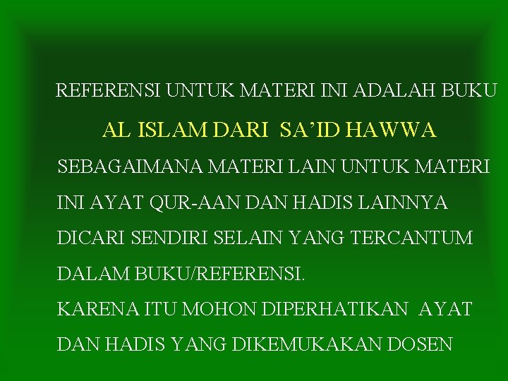 REFERENSI UNTUK MATERI INI ADALAH BUKU AL ISLAM DARI SA’ID HAWWA SEBAGAIMANA MATERI LAIN