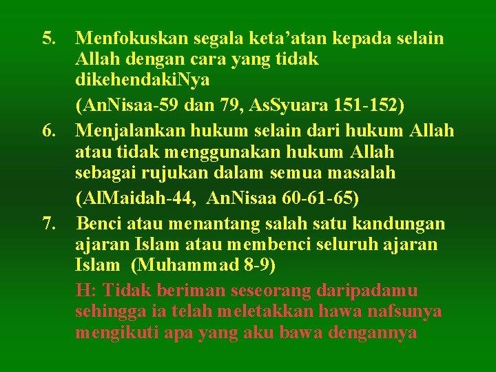 5. Menfokuskan segala keta’atan kepada selain Allah dengan cara yang tidak dikehendaki. Nya (An.