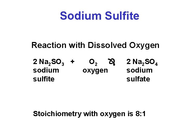 Sodium Sulfite Reaction with Dissolved Oxygen 2 Na 2 SO 3 + sodium sulfite