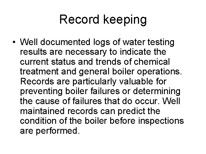 Record keeping • Well documented logs of water testing results are necessary to indicate
