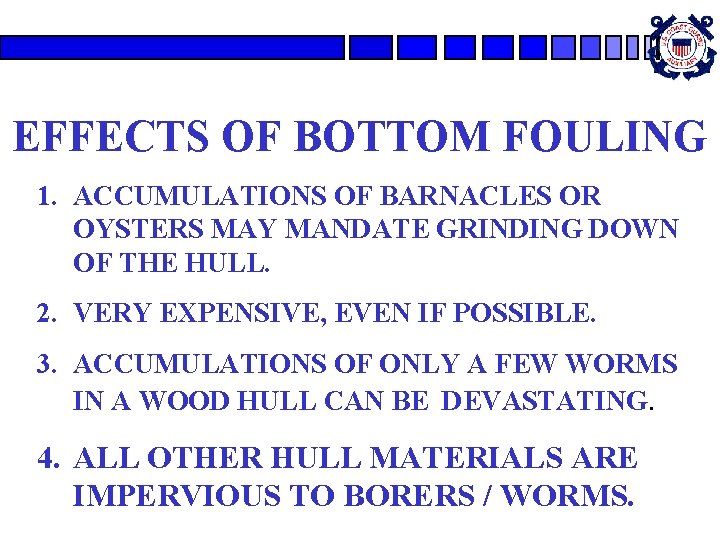 EFFECTS OF BOTTOM FOULING 1. ACCUMULATIONS OF BARNACLES OR OYSTERS MAY MANDATE GRINDING DOWN