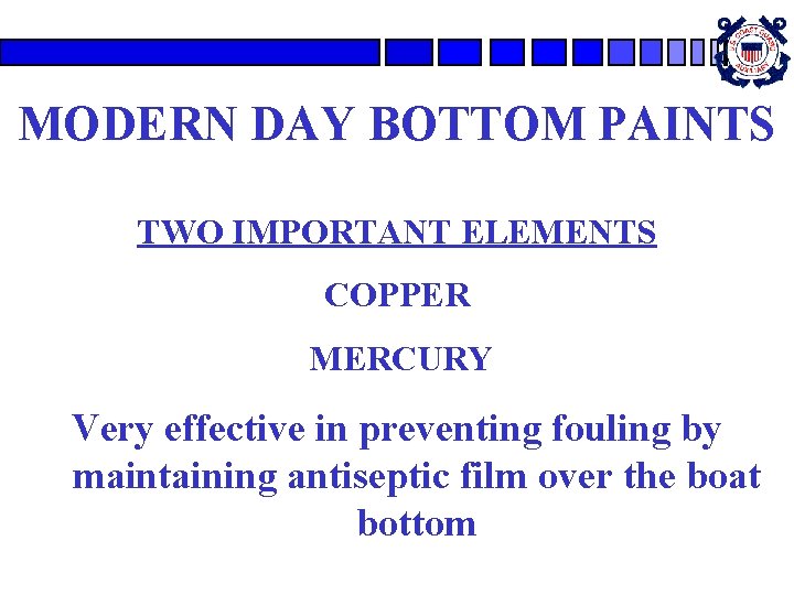 MODERN DAY BOTTOM PAINTS TWO IMPORTANT ELEMENTS COPPER MERCURY Very effective in preventing fouling