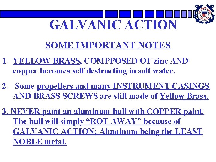 GALVANIC ACTION SOME IMPORTANT NOTES 1. YELLOW BRASS, COMPPOSED OF zinc AND copper becomes