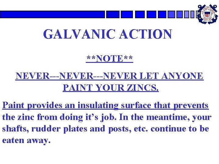 GALVANIC ACTION **NOTE** NEVER---NEVER LET ANYONE PAINT YOUR ZINCS. Paint provides an insulating surface