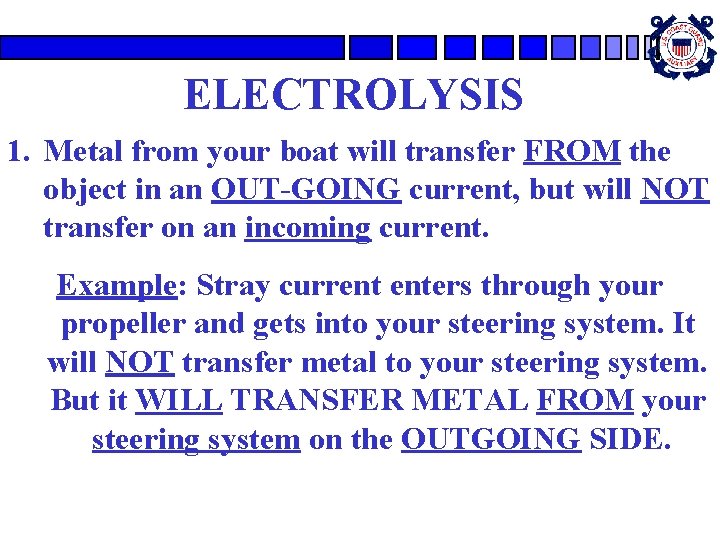 ELECTROLYSIS 1. Metal from your boat will transfer FROM the object in an OUT-GOING