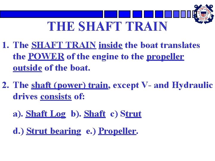 THE SHAFT TRAIN 1. The SHAFT TRAIN inside the boat translates the POWER of