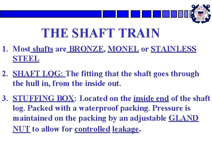 THE SHAFT TRAIN 1. Most shafts are BRONZE, MONEL or STAINLESS STEEL 2. SHAFT