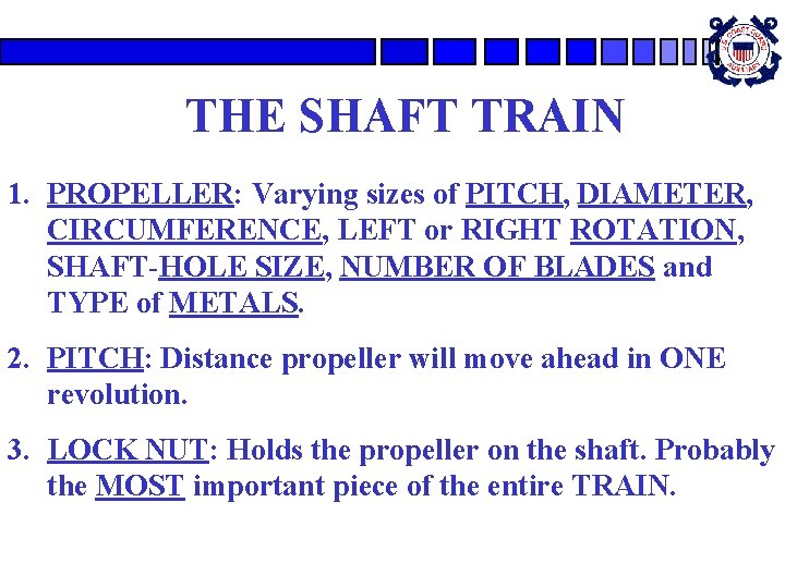 THE SHAFT TRAIN 1. PROPELLER: Varying sizes of PITCH, DIAMETER, CIRCUMFERENCE, LEFT or RIGHT