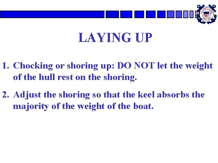 LAYING UP 1. Chocking or shoring up: DO NOT let the weight of the