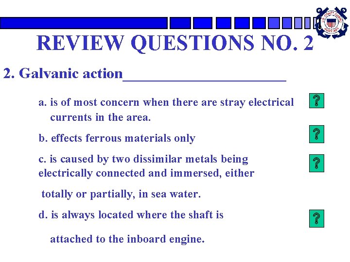 REVIEW QUESTIONS NO. 2 2. Galvanic action___________ a. is of most concern when there