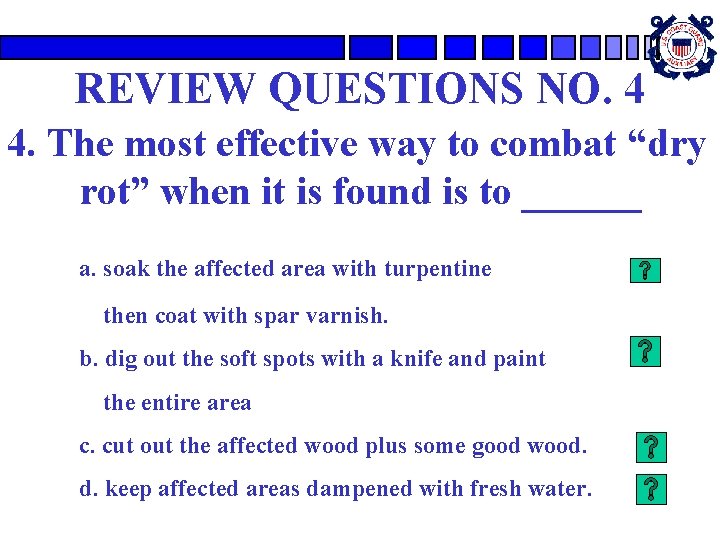 REVIEW QUESTIONS NO. 4 4. The most effective way to combat “dry rot” when