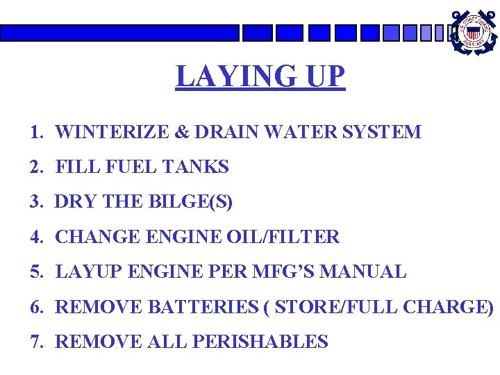 LAYING UP 1. WINTERIZE & DRAIN WATER SYSTEM 2. FILL FUEL TANKS 3. DRY