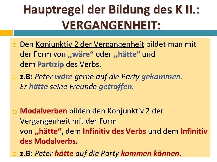 Hauptregel der Bildung des K II. : VERGANGENHEIT: Den Konjunktiv 2 der Vergangenheit bildet