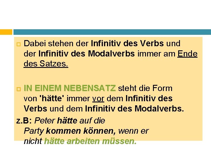  Dabei stehen der Infinitiv des Verbs und der Infinitiv des Modalverbs immer am