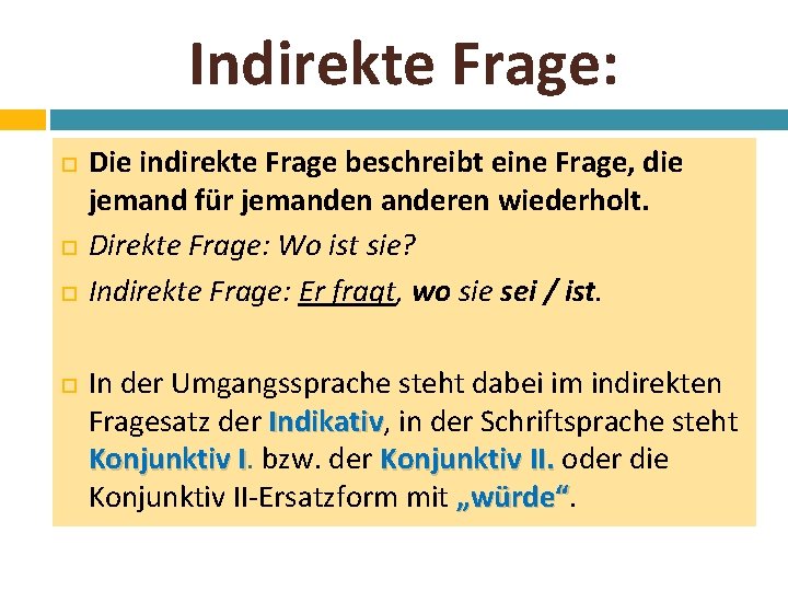 Indirekte Frage: Die indirekte Frage beschreibt eine Frage, die jemand für jemanden anderen wiederholt.