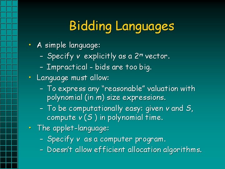 Bidding Languages • A simple language: – Specify v explicitly as a 2 m