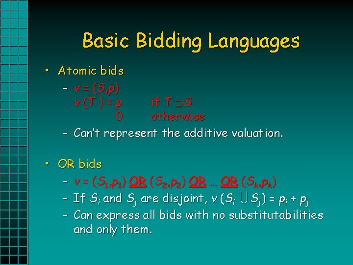 Basic Bidding Languages • Atomic bids – v = ( S, p ) v