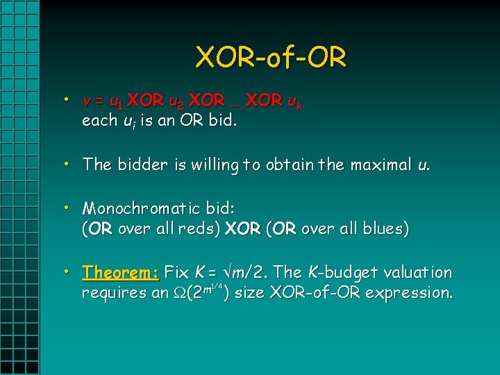 XOR-of-OR • v = u 1 XOR u 2 XOR … XOR uk each