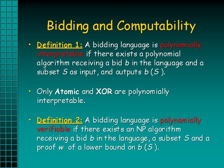 Bidding and Computability • Definition 1: A bidding language is polynomially interpretable if there