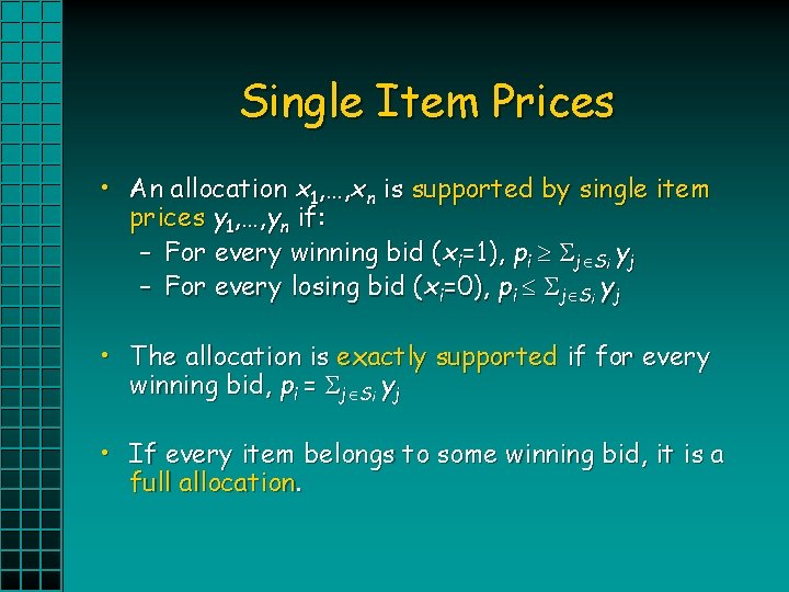 Single Item Prices • An allocation x 1, …, xn is supported by single