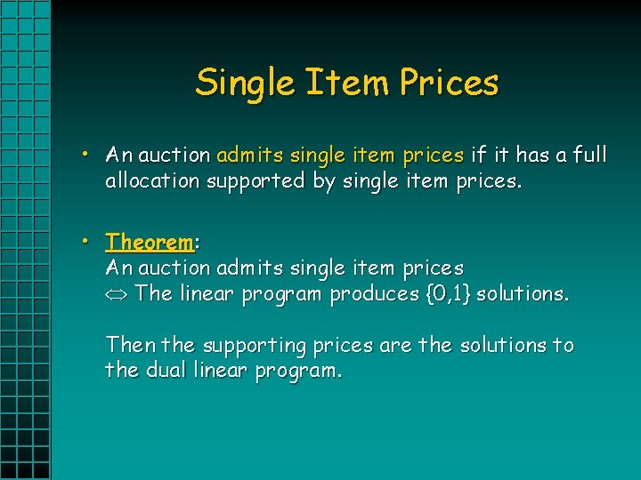 Single Item Prices • An auction admits single item prices if it has a