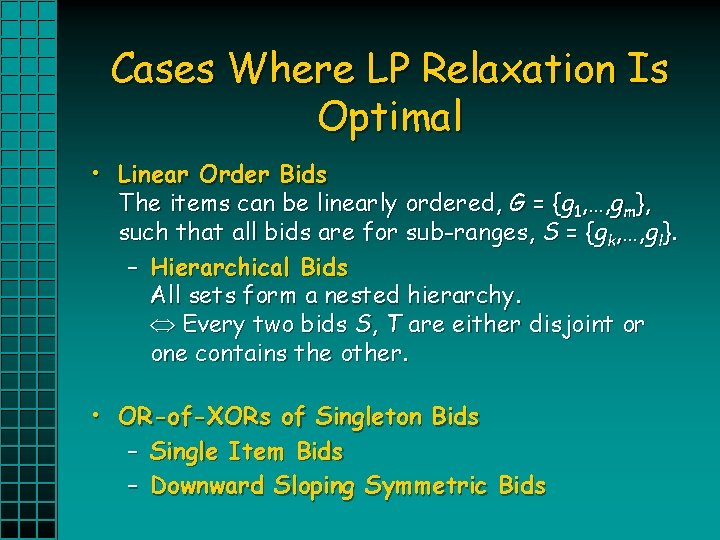 Cases Where LP Relaxation Is Optimal • Linear Order Bids The items can be