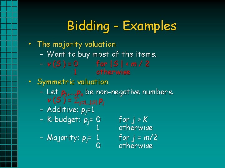 Bidding - Examples • The majority valuation – Want to buy most of the