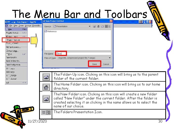 The Menu Bar and Toolbars The Folder-Up icon. Clicking on this icon will bring