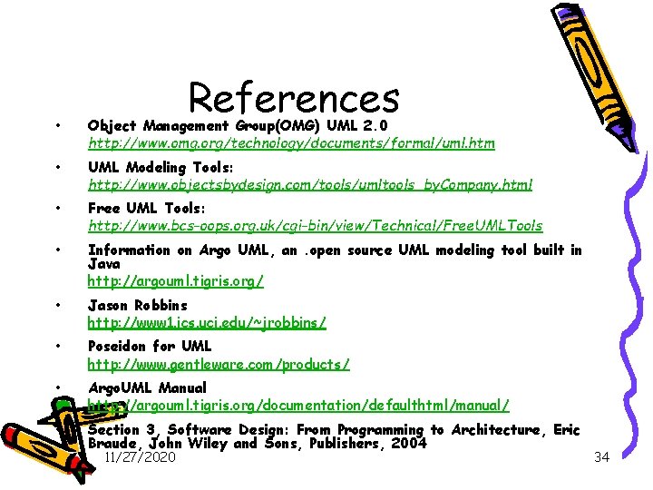 References • Object Management Group(OMG) UML 2. 0 http: //www. omg. org/technology/documents/formal/uml. htm •