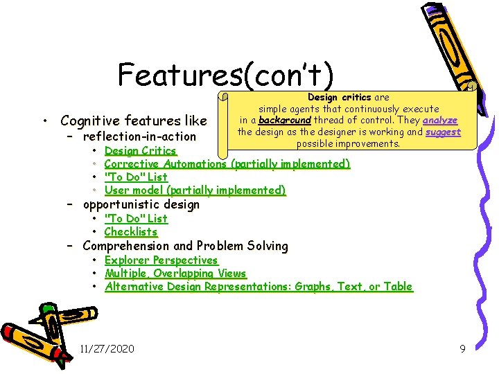 Features(con’t) • Cognitive features like – reflection-in-action • • Design critics are simple agents