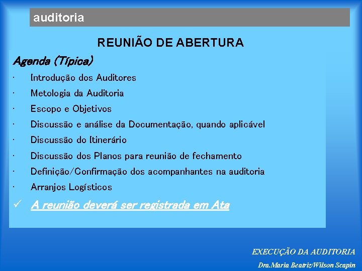 auditoria REUNIÃO DE ABERTURA Agenda (Típica) • Introdução dos Auditores • Metologia da Auditoria