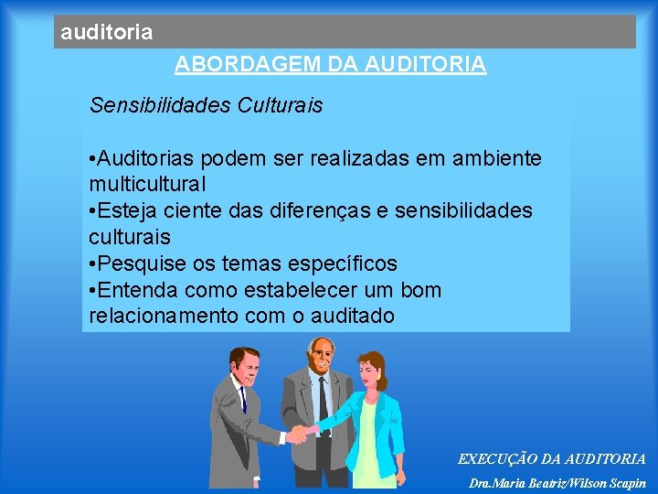 auditoria ABORDAGEM DA AUDITORIA Sensibilidades Culturais • Auditorias podem ser realizadas em ambiente multicultural