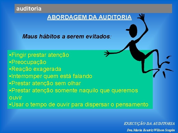 auditoria ABORDAGEM DA AUDITORIA Maus hábitos a serem evitados: • Fingir prestar atenção •