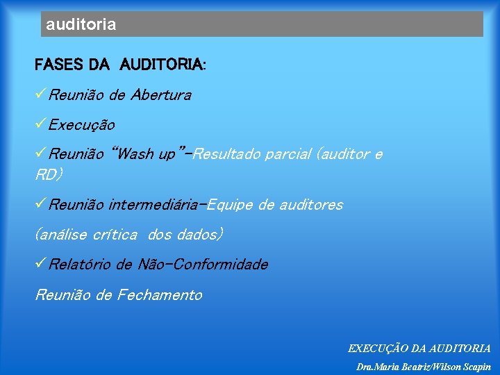 auditoria FASES DA AUDITORIA: üReunião de Abertura üExecução üReunião “Wash up”-Resultado parcial (auditor e