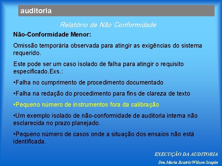 auditoria Relatório de Não Conformidade Não-Conformidade Menor: Omissão temporária observada para atingir as exigências