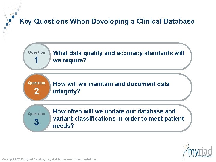 Key Questions When Developing a Clinical Database Question 1 Question 2 Question 3 What