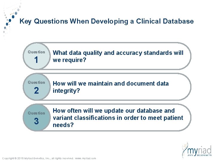 Key Questions When Developing a Clinical Database Question 1 Question 2 Question 3 What
