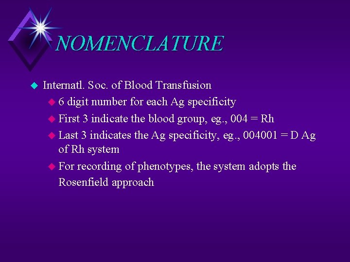 NOMENCLATURE u Internatl. Soc. of Blood Transfusion u 6 digit number for each Ag