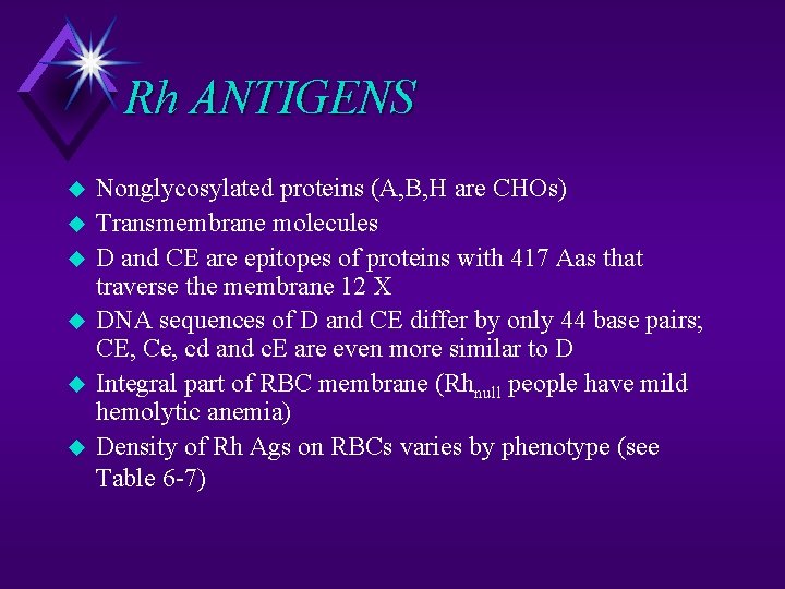 Rh ANTIGENS u u u Nonglycosylated proteins (A, B, H are CHOs) Transmembrane molecules