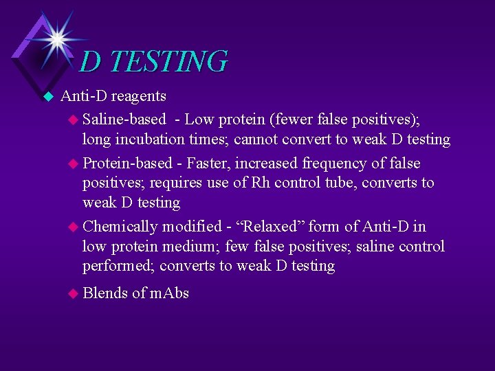 D TESTING u Anti-D reagents u Saline-based - Low protein (fewer false positives); long