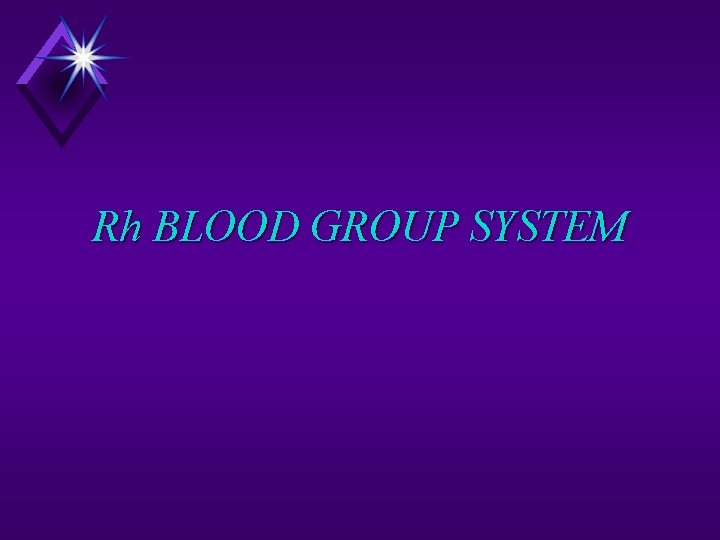 Rh BLOOD GROUP SYSTEM 