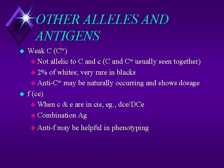 OTHER ALLELES AND ANTIGENS u u Weak C (Cw) u Not allelic to C