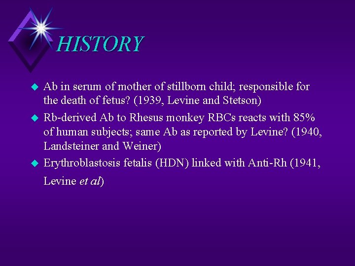 HISTORY u u u Ab in serum of mother of stillborn child; responsible for