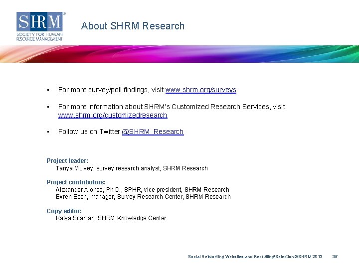 About SHRM Research • For more survey/poll findings, visit www. shrm. org/surveys • For