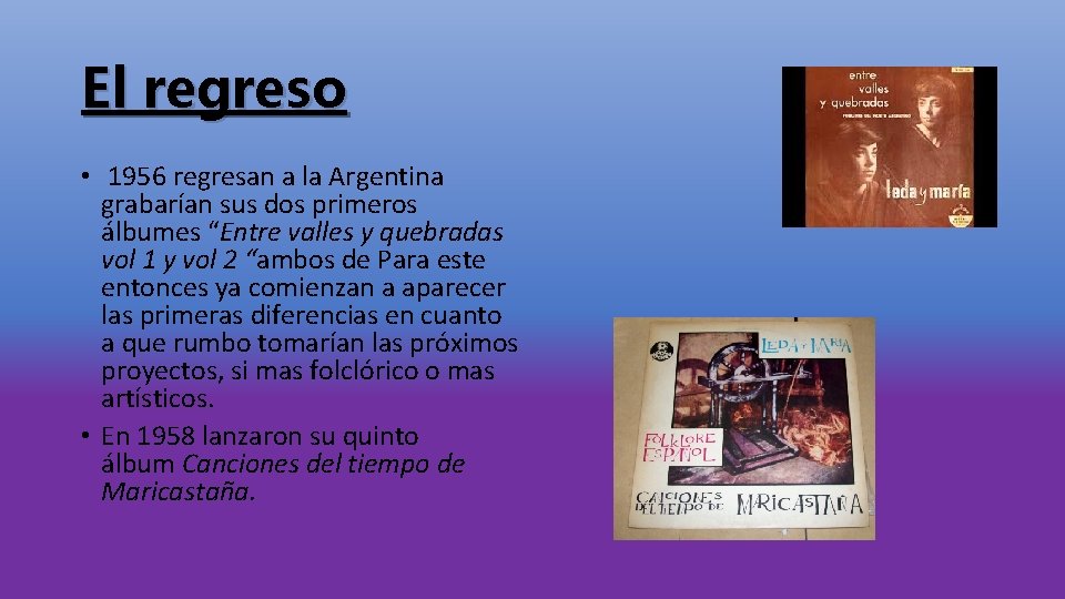 El regreso • 1956 regresan a la Argentina grabarían sus dos primeros álbumes “Entre